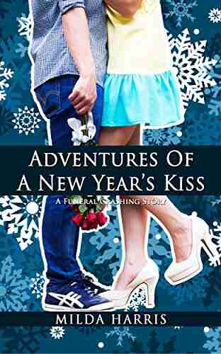 Adventures Of A New Year S Kiss: A Holiday Romantic Mystery (Funeral Crashing Mysteries)