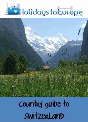 Holidays To Europe S Country Guide To Switzerland