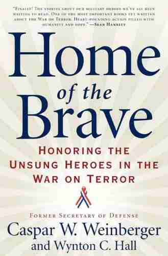 Home of the Brave: Honoring the Unsung Heroes in the War on Terror