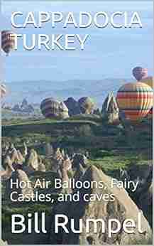 CAPPADOCIA TURKEY: Hot Air Balloons Fairy Castles and Caves (Travels with Nancy)