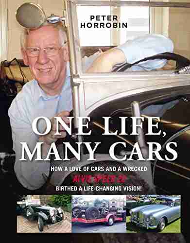 One Life Many Cars: How A Love Of Cars And A Wrecked Alvis Speed 20 Birthed A Life Changing Vision