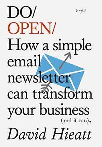 Do Open: How a simple email newsletter can transform your business (and it can) (Do 15)