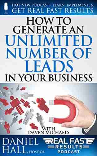 How to Generate an Unlimited Number of Leads in Your Business (Real Fast Results 102)