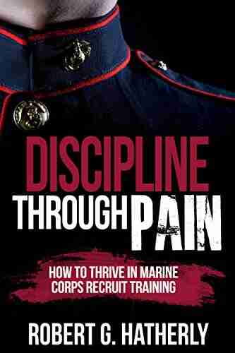 Discipline Through Pain: How to Thrive in Marine Corps Recruit Training