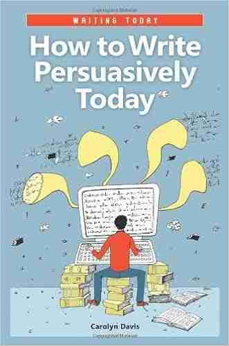 How to Write Persuasively Today (Writing Today)