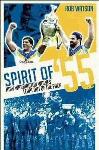 Spirit Of 55: How Warrington Wolves Leapt Out Of The Pack