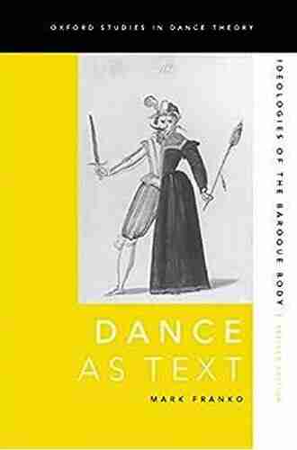 Dance As Text: Ideologies Of The Baroque Body (Oxford Studies In Dance Theory)