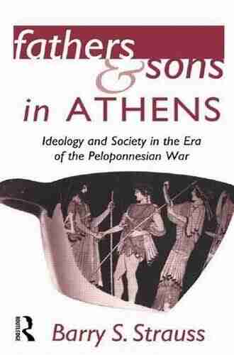 Fathers And Sons In Athens: Ideology And Society In The Era Of The Peloponnesian War