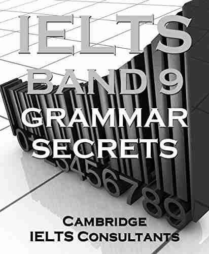 IELTS Band 9 Grammar Secrets Band 9 Grammar Methods for Academic Writing Task 2