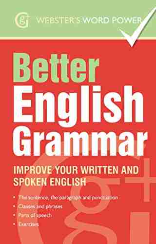 Webster S Word Power Better English Grammar: Improve Your Written And Spoken English (Geddes And Grosset Webster S Word Power 0)