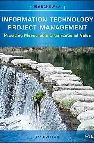 Information Technology Project Management 5th Edition: Providing Measurable Organizational Value