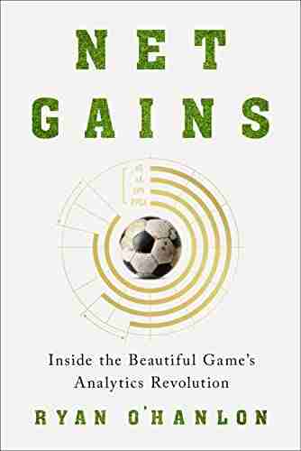 Net Gains: Inside The Beautiful Game S Analytics Revolution