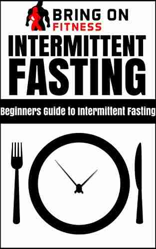 Intermittent Fasting: Beginners Guide to Intermittent Fasting