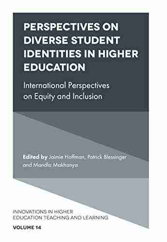 Perspectives on Diverse Student Identities in Higher Education: International Perspectives on Equity and Inclusion (Innovations in Higher Education Teaching and Learning 14)