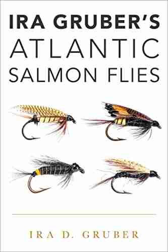 Ira Gruber s Atlantic Salmon Flies