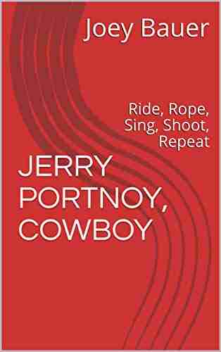 JERRY PORTNOY COWBOY: Ride Rope Sing Shoot Repeat