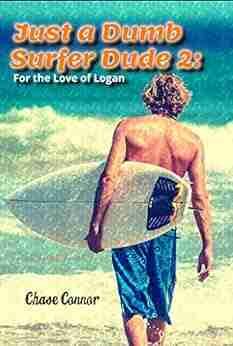 Just A Dumb Surfer Dude 2: For The Love Of Logan