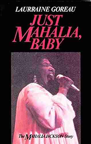 Just Mahalia Baby: The Mahalia Jackson Story