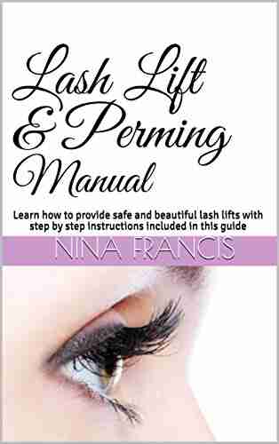 Lash Lift Perming Manual: Learn how to provide safe and beautiful lash lifts with step by step instructions included in this guide