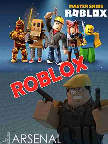 Roblox Arsenal Codes Guide And Skin In Arsenal: Learn How To Script Games Code Objects And Settings And Create Your Own World (Unofficial Roblox)