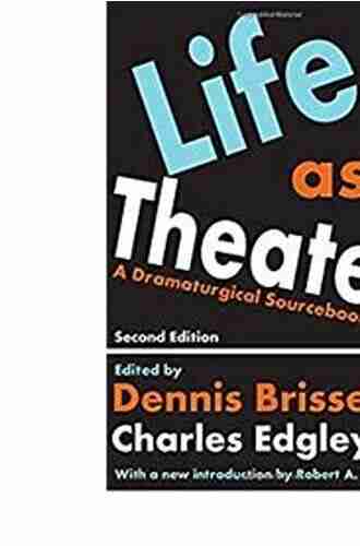 Life as Theater: A Dramaturgical Sourcebook