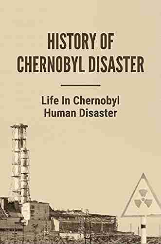 History Of Chernobyl Disaster: Life In Chernobyl Human Disaster: Man Made Disasters