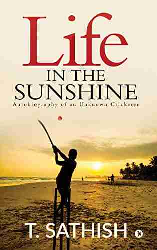 Life in the Sunshine : Autobiography of an Unknown Cricketer