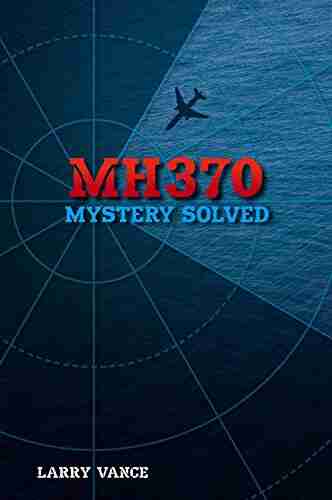 MH370: Mystery Solved Larry Vance