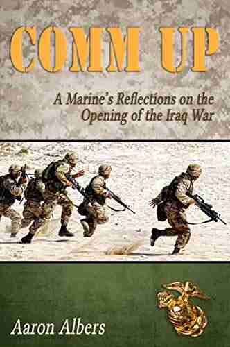 COMM UP: A Marine S Reflections On The Opening Of The Iraq War