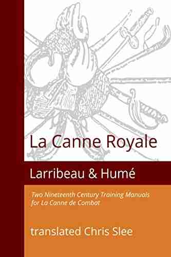 La Canne Royale: Two Nineteenth Century Training Manuals for La Canne de Combat