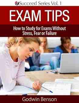 Exam Tips + Practice Questions: How to Study for Exams Without Stress Fear or Failure