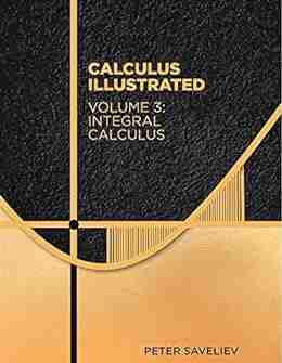 Calculus Illustrated Volume 3: Integral Calculus