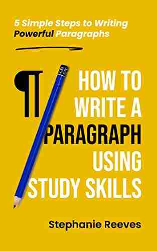 How To Write A Paragraph Using Study Skills: 5 Simple Steps To Writing Powerful Paragraphs