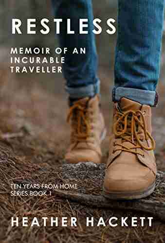 RESTLESS: Memoir Of An Incurable Traveller (Ten Years From Home 1)