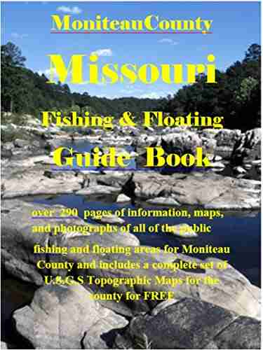 Moniteau County Missouri Fishing Floating Guide Book: Complete fishing and floating information for Moniteau County Missouri (Missouri Fishing Floating Guide Books)