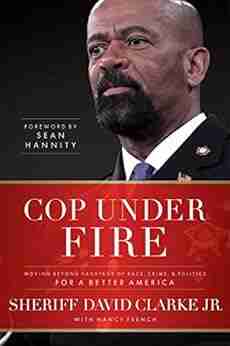 Cop Under Fire: Moving Beyond Hashtags Of Race Crime And Politics For A Better America