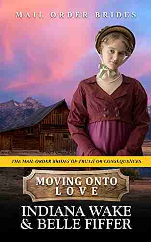 Moving Onto Love (The Mail Order Brides Of Truth Or Consequences 4)