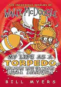 My Life as a Torpedo Test Target (The Incredible Worlds of Wally McDoogle 6)