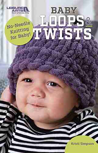 Baby Loops And Twists: No Needle Knitting For Baby