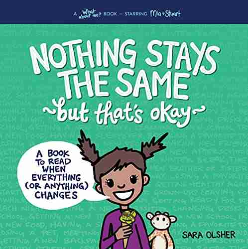 Nothing Stays the Same but That s Okay: A to Read When Everything (or Anything) Changes (What About Me? 5)