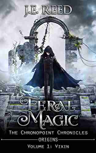 Feral Magic: A Novella Full Of Tragedy Vengeance And Love (The Chronopoint Chronicles)