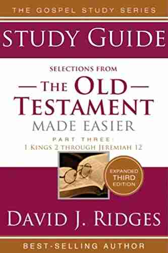 Old Testament Made Easier Part 3: 1 Kings 2 Through Jeremiah 12 (The Standard Works Made Easier For Latter Day Saints By David J Ridges)