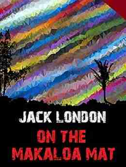 On The Makaloa Mat (Jack London S Masterpieces Collection 11)