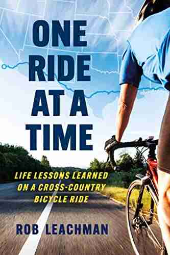 One Ride At A Time: Life Lessons Learned On A Cross Country Bicycle Ride