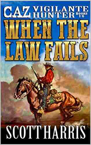 When The Law Fails: Caz Vigilante Hunter: One Two Three Four Five And Six In A Western