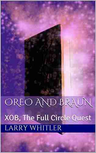 Oreo And Braun: XOB The Full Circle Quest