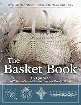 The Basket Book: Over 30 Magnificent Baskets To Make And Enjoy