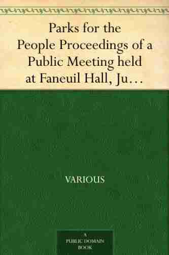 Parks For The People Proceedings Of A Public Meeting Held At Faneuil Hall June 7 1876