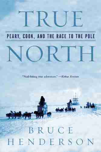 True North: Peary Cook and the Race to the Pole