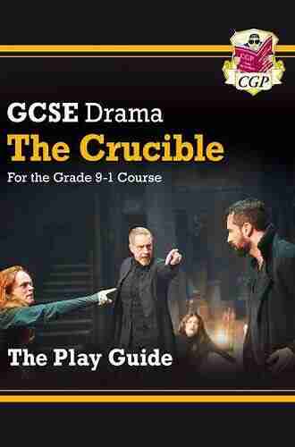 Grade 9 1 GCSE Drama Play Guide The Crucible: Perfect For Catch Up And The 2022 And 2023 Exams (CGP GCSE Drama 9 1 Revision)